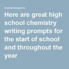 there are great high school chemistry writing prompts for the start of school and throughout the year