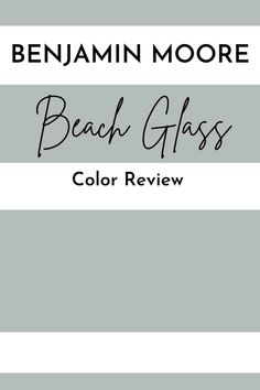 the beach glass color review for benjam moore's beach glass paint colors