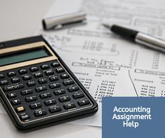 a calculator and pen on top of some papers with the words, accounting assignment help