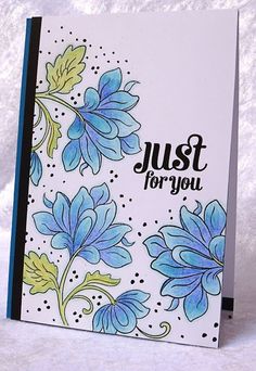 a handmade card with blue flowers and the words just for you written on it