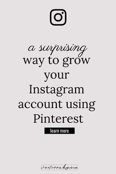 an instagram quote with the words, a surprising way to grow your instagram account using pinterest