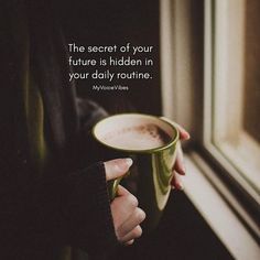 the secret of your future is hidden in your daily routine - motivational quote on coffee mug