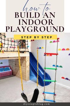 a child's playroom with a slide and climbing frame in the corner, text overlay reads how to build an indoor playground step by step