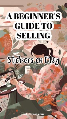 a woman sitting on a couch using a laptop computer with the title, a beginner's guide to selling stickers on etsy