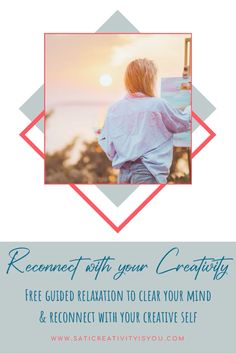 a woman with her back to the camera and text reading, free guided relaxation to clear your mind & connect with your creative self