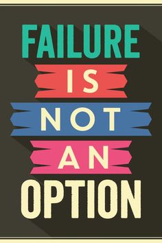 Failure Is Not An Option, Growing Quotes, Never Give Up Quotes, Giving Up Quotes, Inspirational Quotes Wallpapers, Done Quotes, Achievement Quotes, Hard Work Quotes