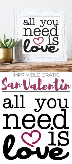 valentine's day printables with the words all you need is love