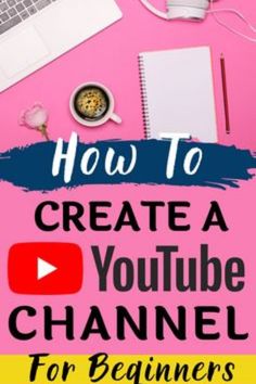 the title for how to create a youtube channel for beginners, with an image of a