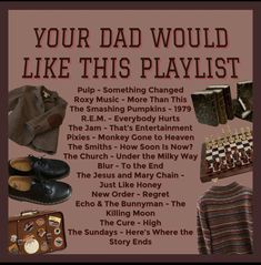 a poster with the words, your dad would like this playlist and other items