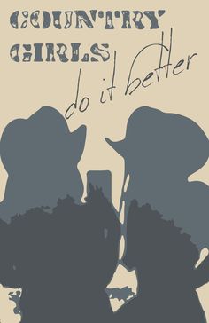 the silhouettes of two people in front of a poster that says country girls do it better