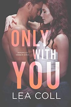 the cover of only with you by lea coll, featuring an image of a man and woman embracing each other