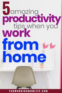 a chair sitting in front of a desk with the words 5 amazing productivity tips when you work from home