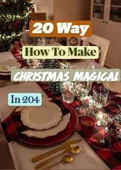 a table set for christmas dinner with the words 20 way how to make christmas magic