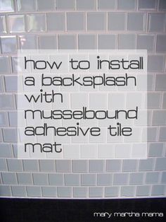 there is a sign that says how to install a backsplash withmusselbound adhesive tile