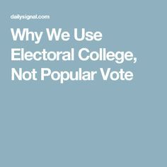 Why We Use Electoral College, Not Popular Vote Usa History, Electoral College, The Process, Take A, Colorado, History