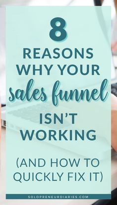 a person typing on a laptop with the words 8 reason why your sales funnel isn't working and how to quickly fix it