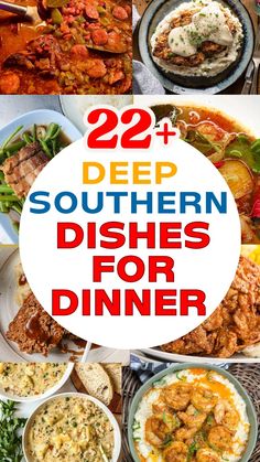 different dishes with the words, 22 deep southern dishes for dinner