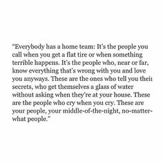 an image with the words everybody has a home team it's the people you call when you get a flat tire when something terrible happens