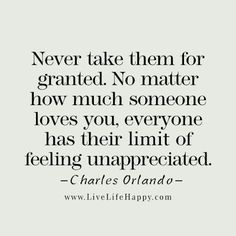 a quote that says never take them for granted no matter how much someone loves you, everyone