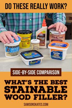 a man standing at a table with some food on it and the words, do these really work? side - by - side comparison what's the best stainable wood filler?