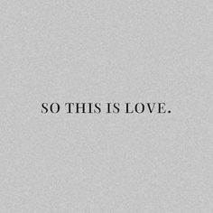 the words so this is love written in black on a gray background