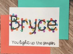 a handmade greeting card with the words,'you light up the season '