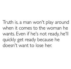 an image of a woman's face with the words truth is a man won't play around when it comes to the woman he wants even if he's not ready