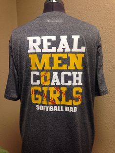 a t - shirt with the words real men coach girls softball dad printed on it