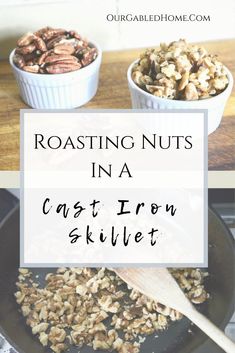 roasted nuts in a cast iron skillet with text reading roasting nuts in a cast iron skillet