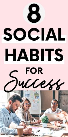 people sitting at a table with the text 8 social habitts for success