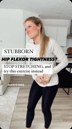 a woman standing in her living room with the words stubborn hip flexor tightness? stop stretching, and try this exercise instead