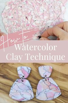 how to make watercolor clay earrings with the text overlay that reads, how to watercolor clay technique