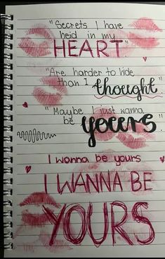 an open notebook with writing on it that says, i wanna be your wanna be yours