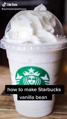 a starbucks drink with whipped cream on top and the words how to make starbuckss vanilla bean