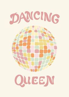 a poster with the words dancing queen written in pink and orange on top of it