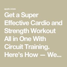 the words get a super effective cardio and strength workout all in one with circuit training here's how