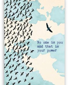 there is a flock of birds flying in the sky with a quote on it that says, no one is you and that is your power