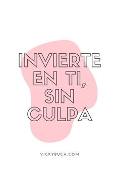 the words inverte en ti sin culpa on a pink and white background