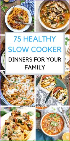 the cover of 75 healthy slow cooker dinners for your family, with pictures of different dishes