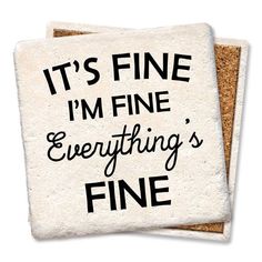 It's Fine, I'm Fine, Everything's Fine Coaster  Tipsy Coasters & Gifts Coasters Funny, Funny Coaster, Wine Quotes Funny, Funny Coasters, Matte Tile, Empowering Words, Beer Coasters, Wine Quotes, I'm Fine