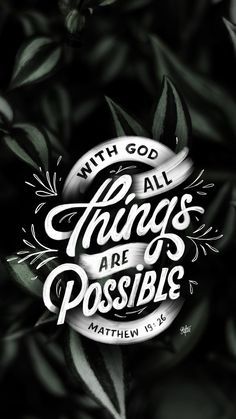 a black and white photo with the words, with god all things are possible on it