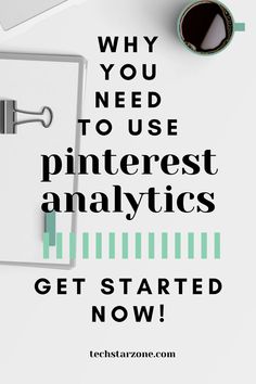 the words why you need to use pinterest analyses get started now on top of a desk