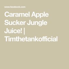 the words caramel apple sucker jungle juice