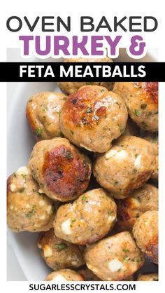 meatballs in a white bowl with text overlay that reads oven baked turkey and feta meatballs