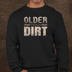 Buy Older Than Dirt Funny Old Age Joke Gag Shirt at Fantasywears. Hight quality products with perfect design is available in a spectrum of colors and sizes, and many different types of shirts! Unisex T-Shirt – 100% Cotton (fiber content may vary for different colors) – Medium fabric (5.3 oz/yd² (180 g/m²)) – Classic fit – Tear away the label – Runs true to size Women T-Shirt – 100% combed ringspun cotton (fiber content may vary for different colors) – Light fabric (4.3 oz/yd² (146 g/m²)) – Slim fit with a longer body length – Tear away the label – [...] Older Than Dirt, Old Age, Hight Quality, Sweatshirt Hoodie, Types Of Shirts, Different Types, Cotton Fiber, Light Fabric, Unisex T Shirt