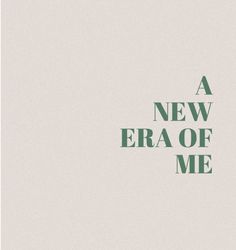 a new era of me poster with the words,'a new era of me '