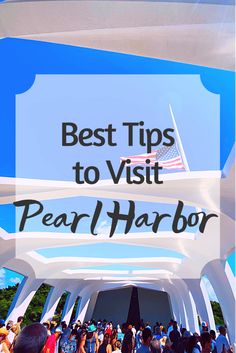 the entrance to pearl harbor with text overlay reading best tips to visit pearl harbor