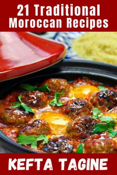 the kefta tagine dish is ready to be eaten with text overlay that reads 21 traditional moroccan recipes