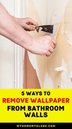 someone using a paint roller to remove wallpaper from bathroom walls with the words 5 ways to remove wallpaper from bathroom walls