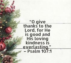 a christmas card with the words o give thanks to the lord, for he is god and his loving kindness is everlasting